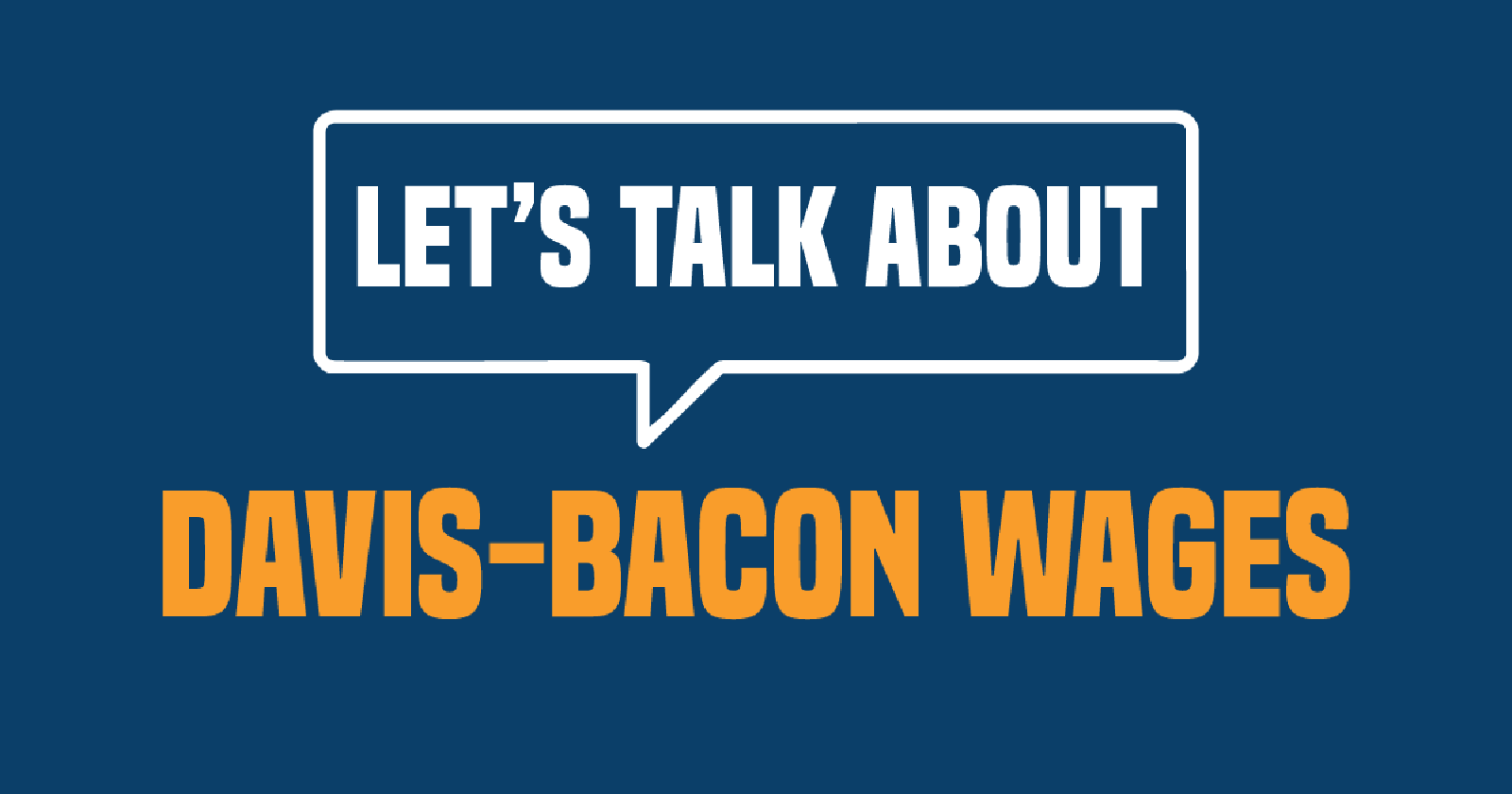 Let's talk about Davis-Bacon wages